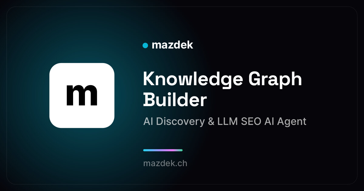 Knowledge Graph Builder — AI Discovery & LLM SEO AI Agent | mazdek